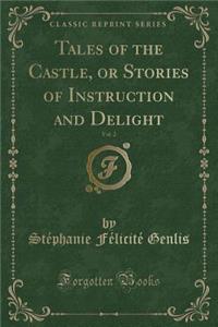 Tales of the Castle, or Stories of Instruction and Delight, Vol. 2 (Classic Reprint)