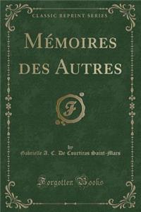 MÃ©moires Des Autres (Classic Reprint)