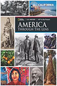 America Through the Lens U.S. History - 1877 to the Present, California Student Edition, Grade 11