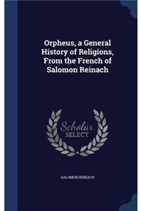 Orpheus, a General History of Religions, from the French of Salomon Reinach