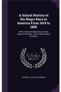 A School History of the Negro Race in America from 1619 to 1890