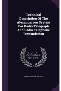 Technical Description Of The Alexanderson System For Radio Telegraph And Radio Telephone Transmission