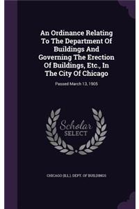 Ordinance Relating To The Department Of Buildings And Governing The Erection Of Buildings, Etc., In The City Of Chicago