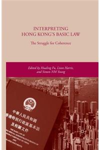 Interpreting Hong Kong’s Basic Law: The Struggle for Coherence