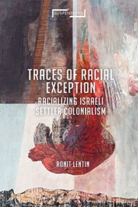 Traces of Racial Exception Racializing Israeli Settler Colonialism