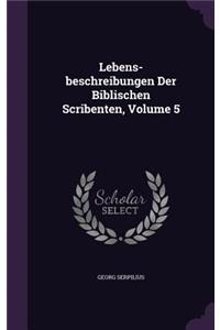 Lebens-beschreibungen Der Biblischen Scribenten, Volume 5