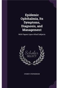 Epidemic Ophthalmia, Its Symptoms, Diagnosis, and Management
