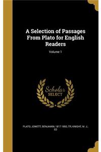 Selection of Passages From Plato for English Readers; Volume 1