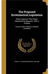 The Proposed Ecclesiastical Legislation