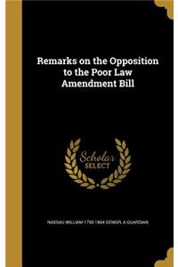 Remarks on the Opposition to the Poor Law Amendment Bill