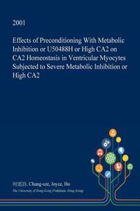 Effects of Preconditioning with Metabolic Inhibition or U50488h or High Ca2 on Ca2 Homeostasis in Ventricular Myocytes Subjected to Severe Metabolic Inhibition or High Ca2