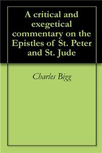 A Critical and Exegetical Commentary On the Epistles of St. Peter and St. Jude and St. Jude