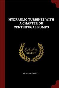 Hydraulic Turbines with a Chapter on Centrifugal Pumps