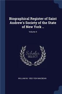 Biographical Register of Saint Andrew's Society of the State of New York ..; Volume 4