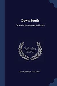 DOWN SOUTH: OR, YACHT ADVENTURES IN FLOR