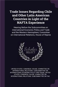 Trade Issues Regarding Chile and Other Latin American Countries in Light of the NAFTA Experience