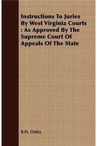 Instructions to Juries by West Virginia Courts