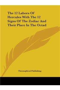 12 Labors of Hercules with the 12 Signs of the Zodiac and Their Place in the Octad