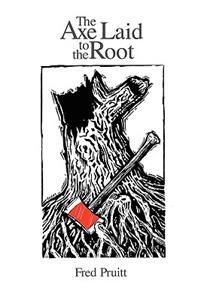 The Axe Laid to the Root