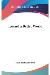 Toward a Better World