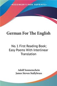 German For The English: No. 1 First Reading Book; Easy Poems With Interlinear Translation