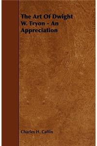 Art of Dwight W. Tryon - An Appreciation