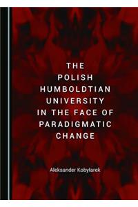 Polish Humboldtian University in the Face of Paradigmatic Change