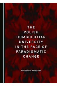 The Polish Humboldtian University in the Face of Paradigmatic Change
