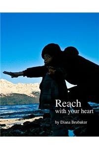 Reach with Your Heart