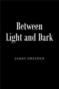 Between Light and Dark