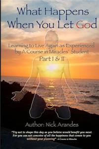 What Happens When You Let God (Part I & II)