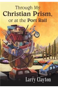 Through My Christian Prism, or at the Port Rail