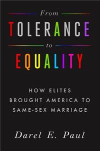 From Tolerance to Equality: How Elites Brought America to Same-Sex Marriage