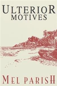 Ulterior Motives