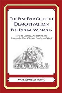 The Best Ever Guide to Demotivation for Dental Assistants