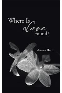 Where is Love Found?