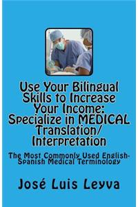 Use Your Bilingual Skills to Increase Your Income. Specialize in MEDICAL Translation/Interpretation