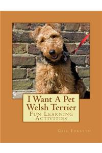 I Want A Pet Welsh Terrier