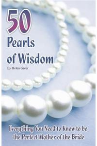50 Pearls of Wisdom Everything You Need to Know to Be the Perfect Mother of the Bride