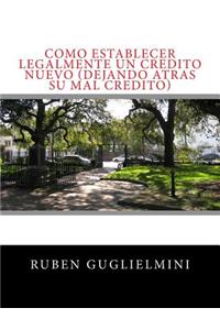 Como Establecer Legalmente un Credito Nuevo (dejando atras su mal Credito)