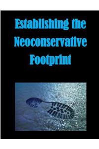 Establishing the Neoconservative Footprint