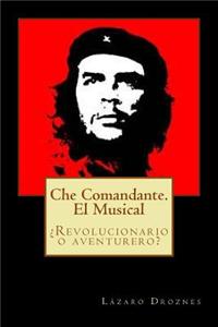 Che Comandante. El Musical