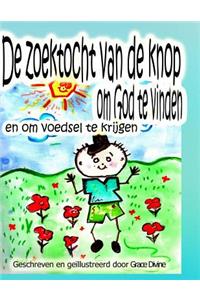 De zoektocht van de knop om God te vinden en om voedsel te krijgen