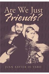Are We Just Friends?