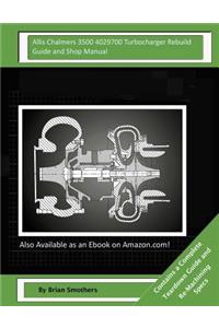Allis Chalmers 3500 4029700 Turbocharger Rebuild Guide and Shop Manual