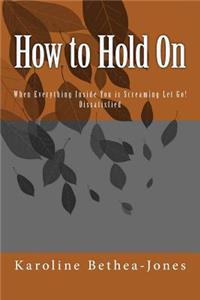 How to Hold On