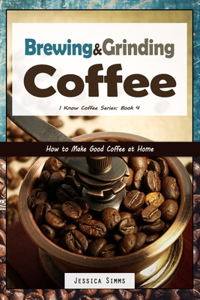 Brewing and Grinding Coffee