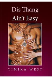 Dis Thang Ain't Easy