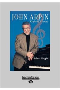 John Arpin: Keyboard Virtuoso (Large Print 16pt)