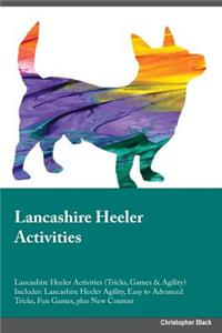 Lancashire Heeler Activities Lancashire Heeler Activities (Tricks, Games & Agility) Includes: Lancashire Heeler Agility, Easy to Advanced Tricks, Fun Games, Plus New Content